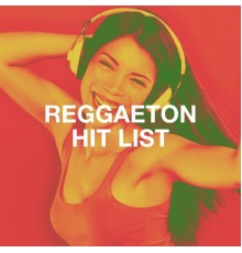 Reggaeton Club, Reggaeton Latino, Agrupación Reggaeton - Reggaeton Hit List