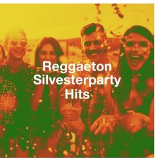 Reggaeton Latino, Famous of the Reggaeton, Reggaeton Hits - Reggaeton Silvesterparty Hits