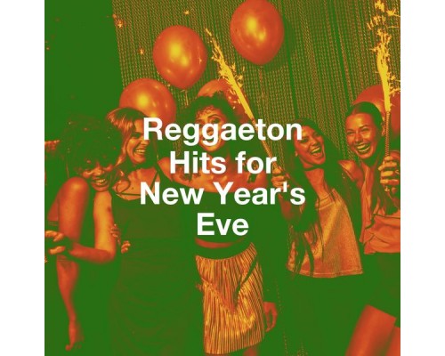 Reggaeton Street Band, Reggaeton Lovers, The Latin Kings - Reggaeton Hits for New Year's Eve Reggaeton Street Band, Reggaeton Lovers, The Latin Kings - Reggaeton Hits for New Year's Eve