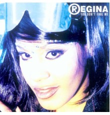 Regina - You Don't Fool Me