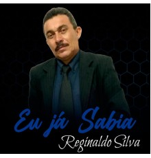 Reginaldo Silva - Eu Já Sabia