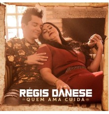 Regis Danese - Quem Ama Cuida