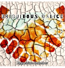 Regression Chamber - Ubiquitous Malice