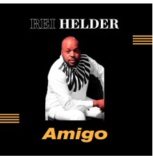 Rei Helder - Amigo