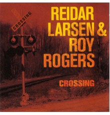 Reidar Larsen & Roy Rogers - Crossing