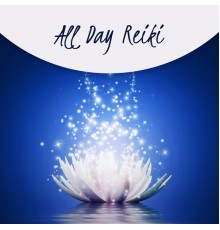Reiki Healing Unit - All Day Reiki (Prime Healing Music, Spiritual Reawakening, Energetic Waves)