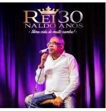 Reinaldo - 30 Anos: Uma Vida de Muito Samba! (Ao Vivo)