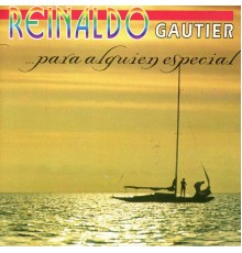 Reinaldo Gautier - Para Alguien Especial