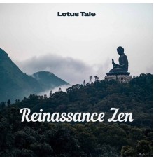 Reinassance Zen - Lotus Tale