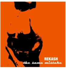 Rekash - The Same Mistake