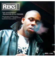 Reks - Say Goodnight/Big Dreamers