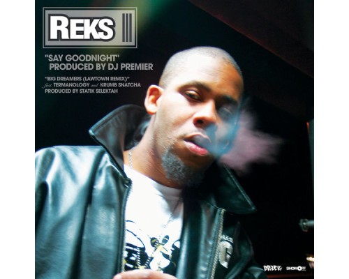 Reks - Say Goodnight/Big Dreamers