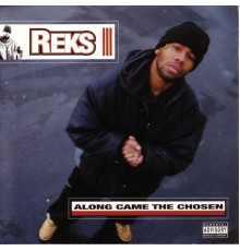 Reks - Along Came The Chosen