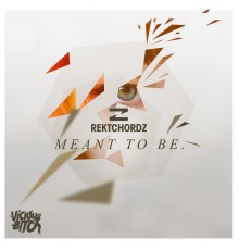 Rektchordz - Meant To Be