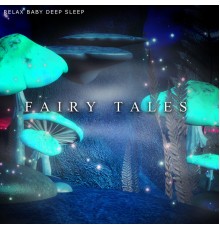 Relax Baby Deep Sleep - Fairy Tales