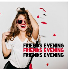Relax Time Zone, Chillout Jazz - Friends Evening (Music for Fun and Relax)