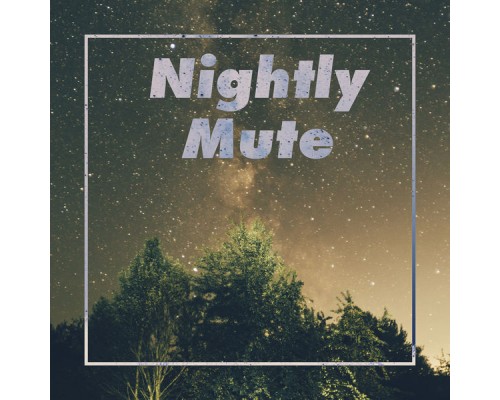Relaxation, Nightlife Music Zone - Nightly Mute – Deep Rest and Relax, Fresh Electro Beats, Stress Relief, Calm Down Relaxation, Nightlife Music Zone - Nightly Mute – Deep Rest and Relax, Fresh Electro Beats, Stress Relief, Calm Down