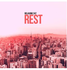 Relaxing 247 - Rest