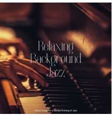 Relaxing Background Jazz - Classic Songs for a Sunday Evening of Jazz