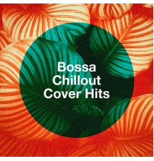 Relaxing Bossa Nova Collective - Bossa Chillout Cover Hits (Bossa Nova Version)