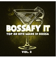 Relaxing Bossa Nova Collective - Bossafy It, Vol. 2 - Top 40 Hits Made in Bossa