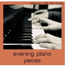 Relaxing Chill Out Music - Evening Piano Pieces