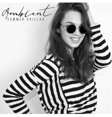 Relaxing Chillout Music Zone, Electronic Music Zone - Ambient Summer Chillax - Sunbathe on the Beach and Listen to This Brilliant Collection of Relaxing Chillout, Tropical House, Sweet Summer Days, Cool Breeze, Balearic Islands