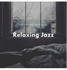 Relaxing Jazz - Stay in Bed with Jazz