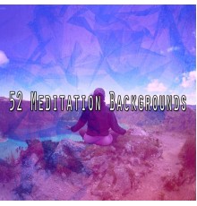 Relaxing Meditation Songs Divine - 52 Meditation Backgrounds