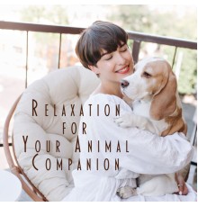 Relaxing Music - Relaxation for Your Animal Companion: Caring and Calming Melodies, Emotional Release