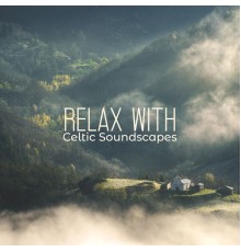 Relaxing Music Zone - Relax with Celtic Soundscapes