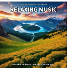 Relaxing Music for Stress Relief & Yoga & Deep Sleep - Relaxing Music to Unwind, for Napping, Studying, to Release Anger