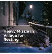 Relaxing Rain Sounds, Rain for Sleep, Rain Drops for Sleep - Heavy Mizzle in Village for Resting