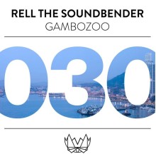 Rell The Soundbender - Gambozoo