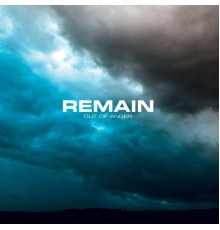 Remain - Out Of Anger