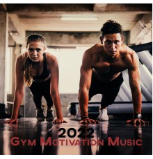 Remarkable Chillout Music Ensemble, Total Chillout Music Club - 2022 Gym Motivation Music for Workout: Intensive Training