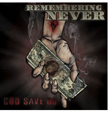 Remembering Never - God Save Us