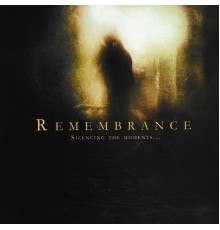 Remembrance - Silencing The Moments