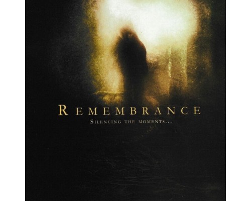 Remembrance - Silencing The Moments