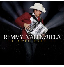 Remmy Valenzuela - 10 Años Para Ti (En Vivo)