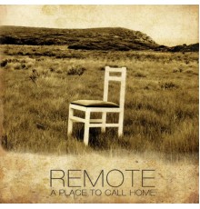 Remote - A Place Call Home