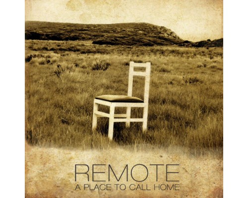 Remote - A Place Call Home