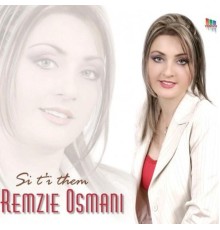 Remzie Osmani - Si Ti Them