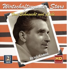 René Carol - Wirtschaftswunder Stars: René Carol — Von Sehnsucht und Liebe (Remastered 2019)