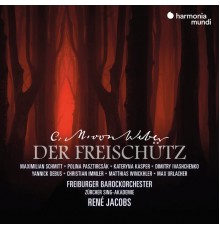 René Jacobs, Freiburger Barockorchester, Zürcher Sing-Akademie, Christian Immler, Polina Pastirchak, Kateryna Kasper, Maximilian Schmitt, Max Urlacher - Weber: Der Freischütz