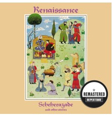 Renaissance - Scheherazade and Other Stories (Remastered)
