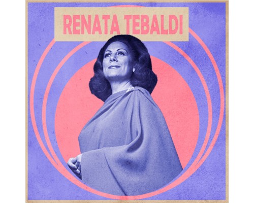 Renata Tebaldi - L'incredibile Renata Tebaldi