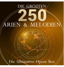 Renata Tebaldi, Richard Tucker, Tito Gobbi - Die Ultimative Opern Box - Die 250 größten Arien und Melodien!