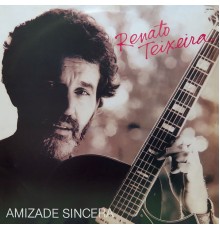 Renato Teixeira - Amizade Sincera