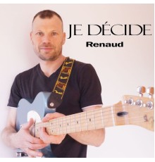 Renaud - Je décide